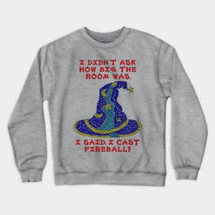 I Cast Fireball! Crewneck Sweatshirt